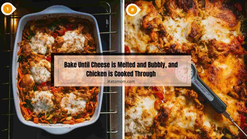 Bake Until Cheese is Melted and Bubbly, and Chicken is Cooked Through