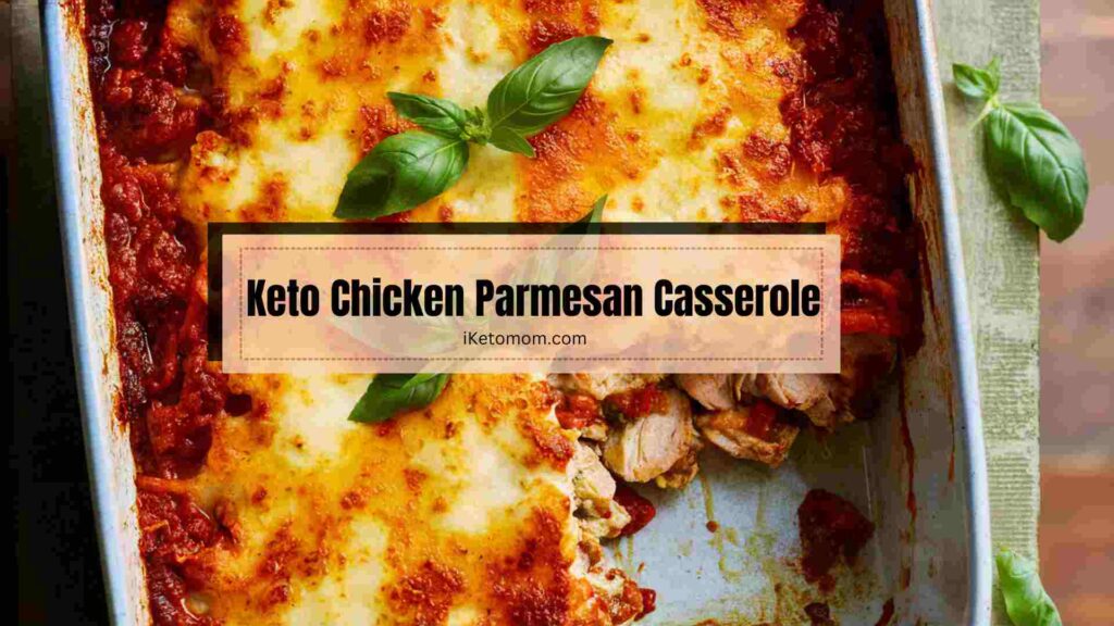 Keto Chicken Parmesan Casserole