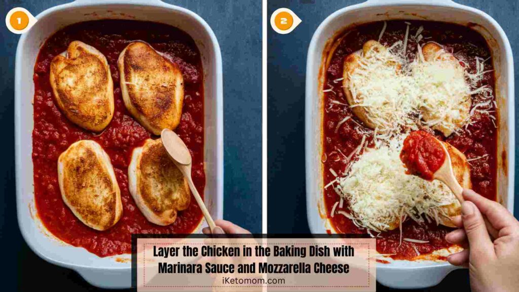 Layer the Chicken in the Baking Dish with Marinara Sauce and Mozzarella Cheese