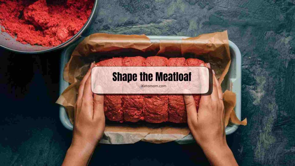 Shape the Meatloaf