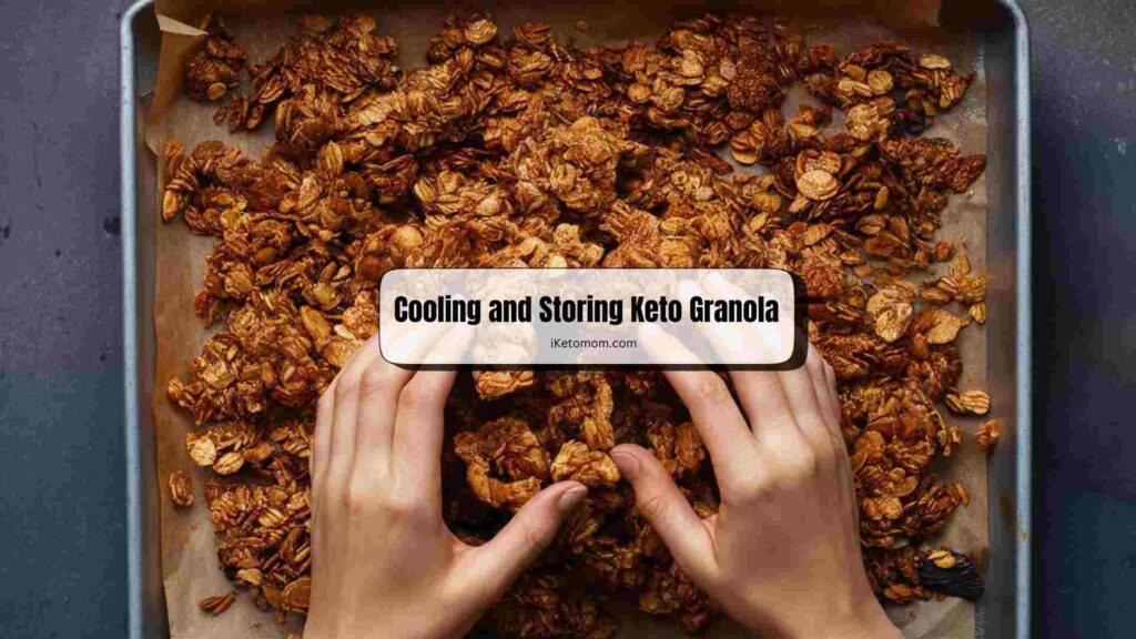 Cooling and Storing Keto Granola