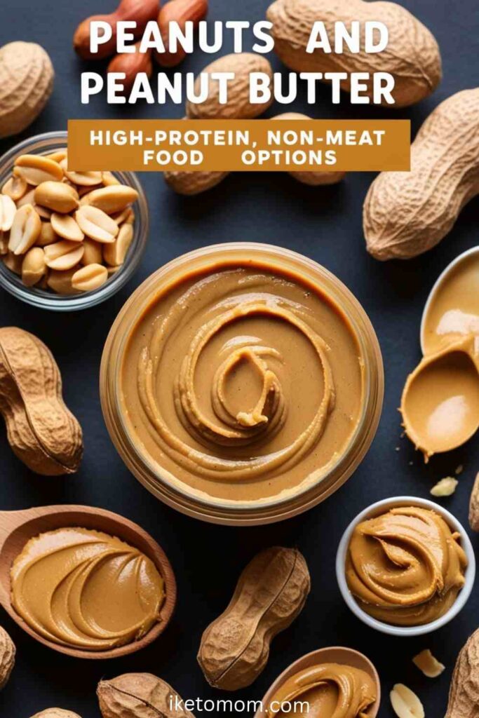 Non-Meat Foods High in Protein Ideas Peanuts and Peanut Butter