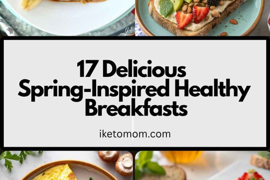 Spring-Inspired Healthy Breakfasts