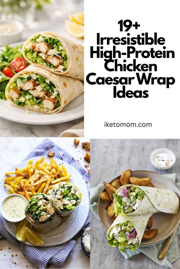 High-Protein Chicken Caesar Wrap Ideas