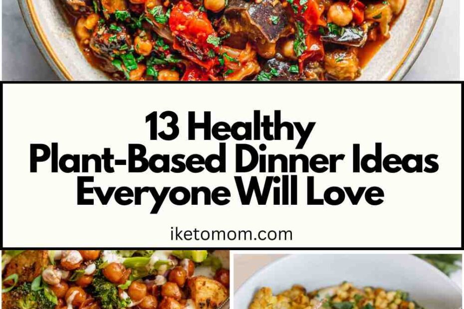 Plant-Based Dinner Ideas Everyone Will Love