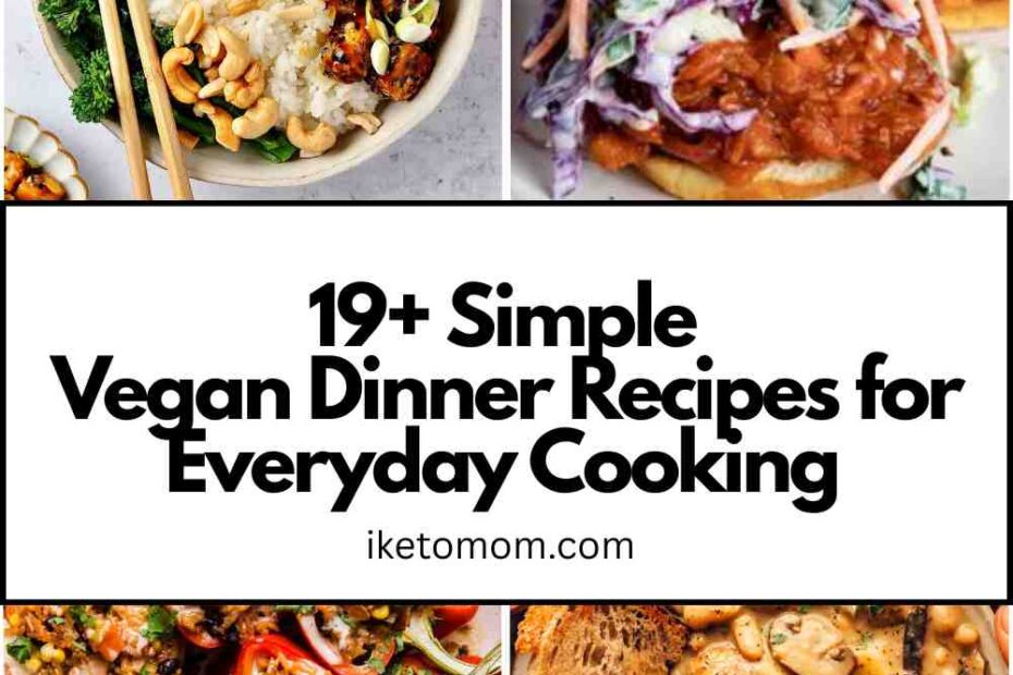 Vegan Dinner Recipes for Everyday Cooking